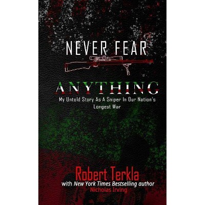 Never Fear Anything - by  Nicholas Irving & Robert Terkla (Paperback)