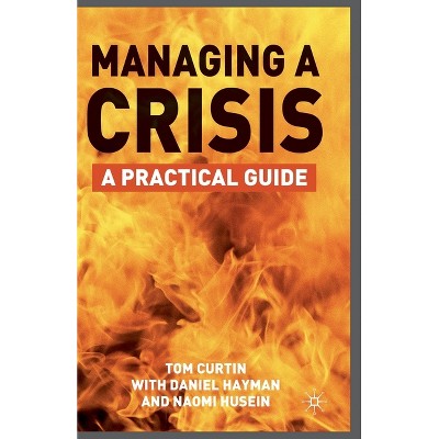 Managing a Crisis - by  T Curtin (Paperback)