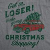 Womens Funny T Shirts Get In Loser Were Going Christmas Shopping Sarcastic Xmas Graphic Tee For Ladies - Crazy Dog Women's T Shirt - image 2 of 4