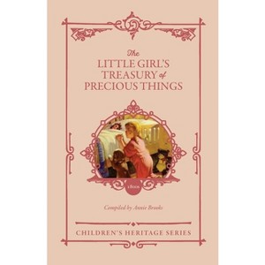 The Little Girl's Treasury of Precious Things - (The Girl's Heritage) 2nd Edition (Paperback) - 1 of 1