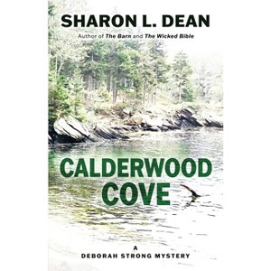 Calderwood Cove - (A Deborah Strong Mystery) by  Sharon L Dean (Paperback) - 1 of 1