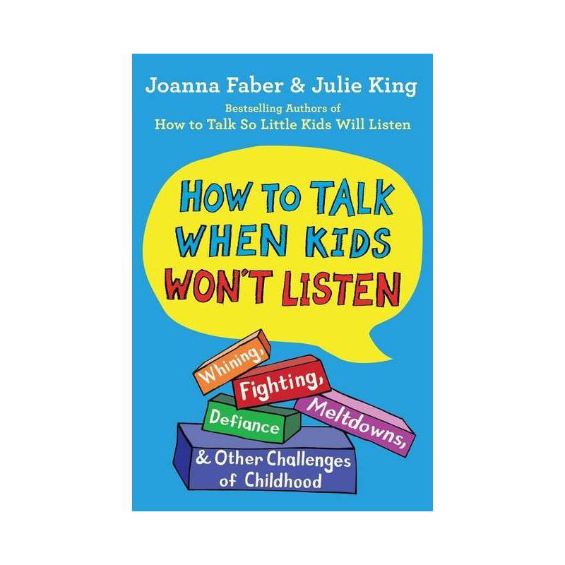 How to Talk When Kids Won&#39;t Listen - (The How to Talk) by Joanna Faber &#38; Julie King (Paperback), 1 of 2