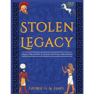 The Stolen Legacy - by  George G M James (Paperback) - 1 of 1