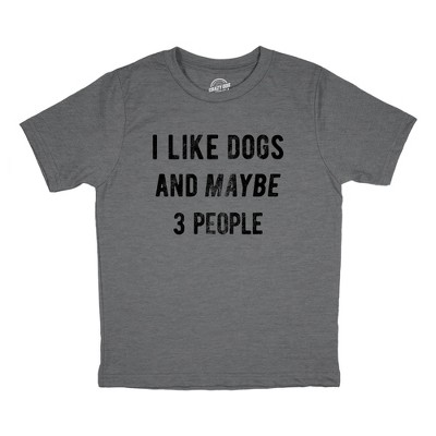 Youth I Like Dogs And Maybe 3 People T Shirt Funny Pet Puppy Animal Lover Tee For Kids - Crazy Dog Youth T Shirt