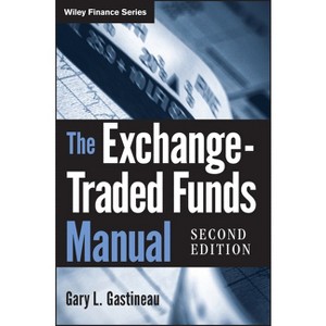 The Exchange-Traded Funds Manual - (Wiley Finance) 2nd Edition by  Gary L Gastineau (Hardcover) - 1 of 1
