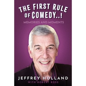 The First Rule of Comedy..! - by  Jeffrey Holland & Robert Ross (Hardcover) - 1 of 1