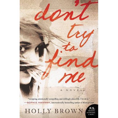 Don't Try to Find Me (Reprint) (Paperback) by Holly Brown