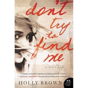 Don't Try to Find Me (Reprint) (Paperback) by Holly Brown - 1 of 1
