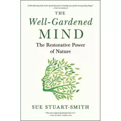 The Well-Gardened Mind - by Sue Stuart-Smith