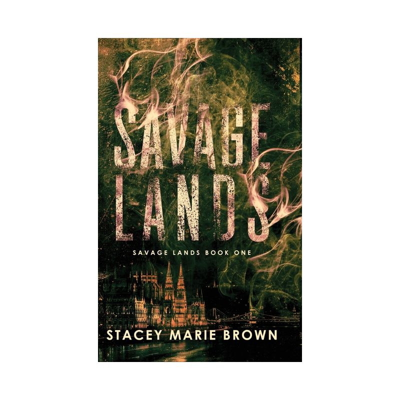 Savage Lands - by  Stacey Marie Brown (Hardcover), 1 of 2