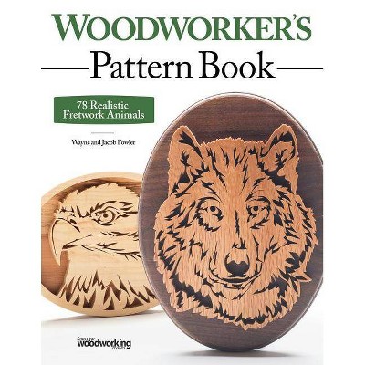 Woodworker's Pattern Book - by  Wayne Fowler & Jacob Fowler (Paperback)