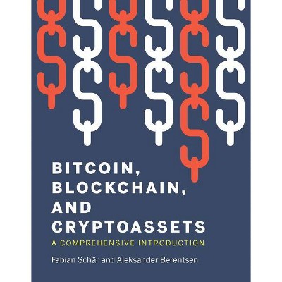 Bitcoin, Blockchain, and Cryptoassets - by  Fabian Schar & Aleksander Berentsen (Paperback)