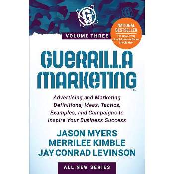 Guerrilla Marketing Volume 3 - by  Jason Myers & Merrilee Kimble & Jay Conrad Levinson (Paperback)