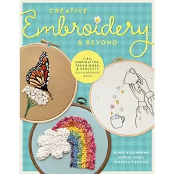 Creative Embroidery and Beyond - (Creative...and Beyond) by  Jenny Billingham & Sophie Timms & Theresa Wensing (Paperback)