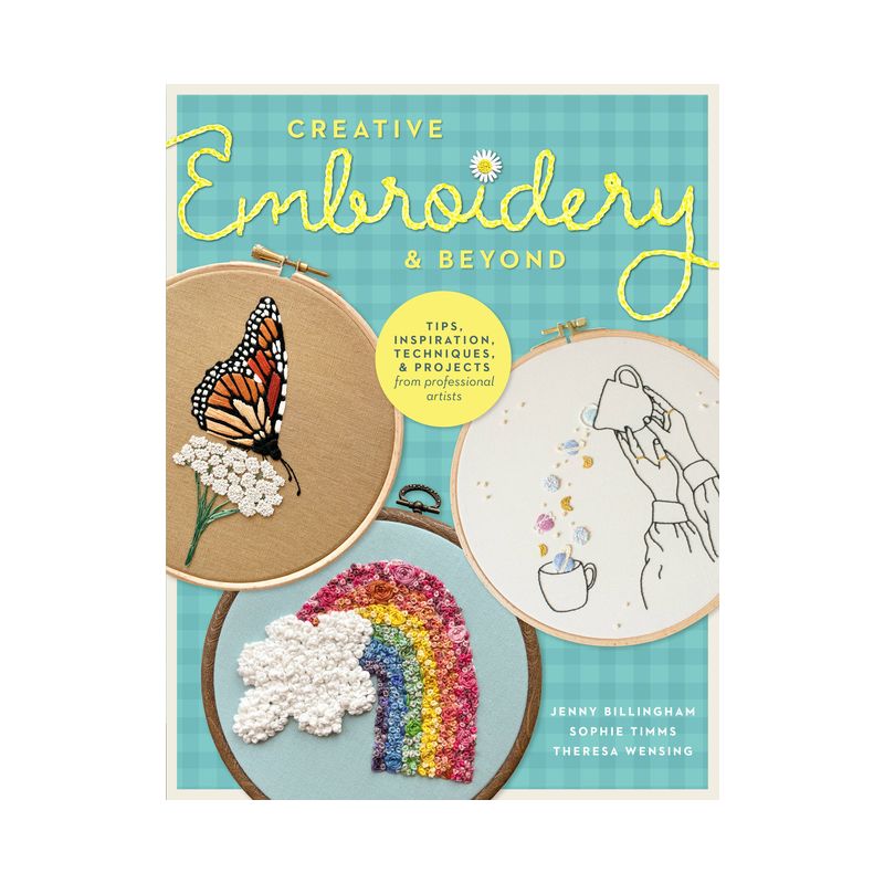 Creative Embroidery and Beyond - (Creative...and Beyond) by  Jenny Billingham & Sophie Timms & Theresa Wensing (Paperback), 1 of 2