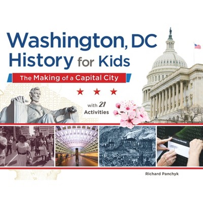 Washington, DC, History for Kids - (For Kids) by  Richard Panchyk (Paperback)