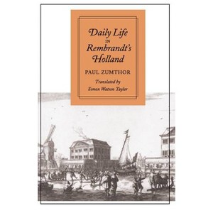 Daily Life in Rembrandt's Holland - by  Paul Zumthor (Paperback) - 1 of 1