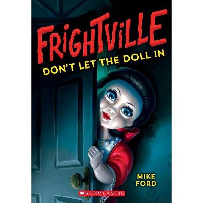 Don't Let the Doll in (Frightville #1), 1 - by  Mike Ford (Paperback)