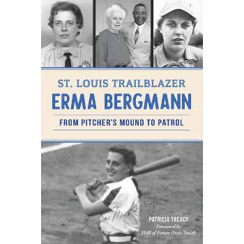 St. Louis Trailblazer Erma Bergmann - (American Chronicles) by  Mrs Patricia Treacy (Paperback)