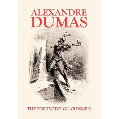 The Forty-Five Guardsmen - by  Alexandre Dumas (Hardcover)