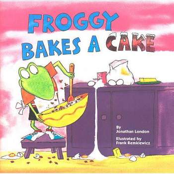 Froggy Bakes a Cake - by  Jonathan London (Paperback)