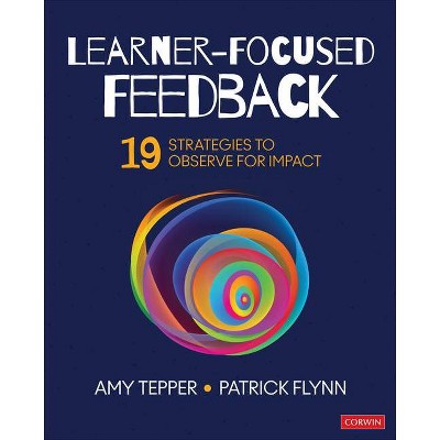 Learner-Focused Feedback - by  Amy Tepper & Patrick W Flynn (Paperback)