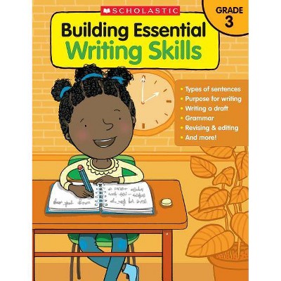 Building Essential Writing Skills - by  Scholastic Teaching Resources & Scholastic (Paperback)