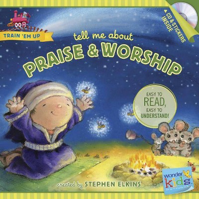 Tell Me about Praise and Worship - (Train 'em Up) by  Stephen Elkins (Paperback)