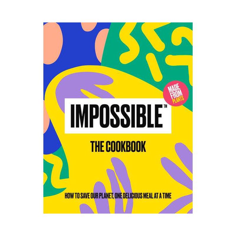 Impossible(tm) the Cookbook - by  Impossible Foods Inc (Hardcover), 1 of 2