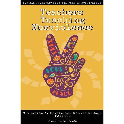 Teachers Teaching Nonviolence - by  Christian A Bracho & Danita Dodson (Paperback)