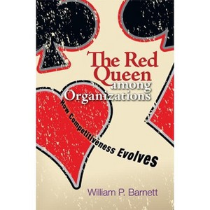 The Red Queen Among Organizations - by  William P Barnett (Paperback) - 1 of 1