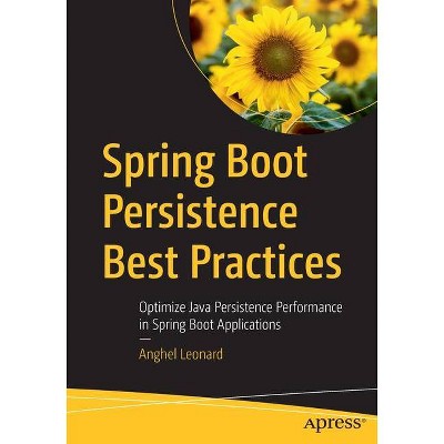 Spring Boot Persistence Best Practices - by  Anghel Leonard (Paperback)