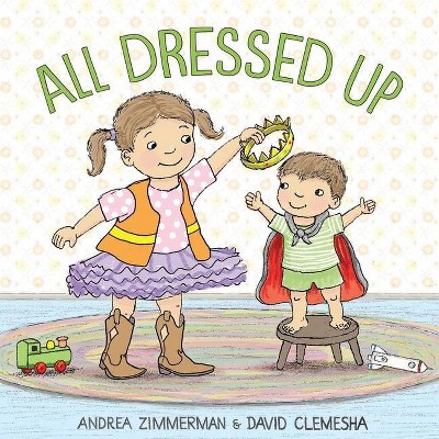 All Dressed Up - by  Andrea Zimmerman (Board Book)