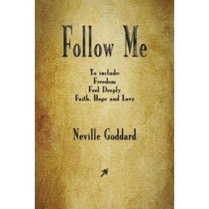 Follow Me and Other Sermons - by  Neville Goddard (Paperback) - 1 of 1