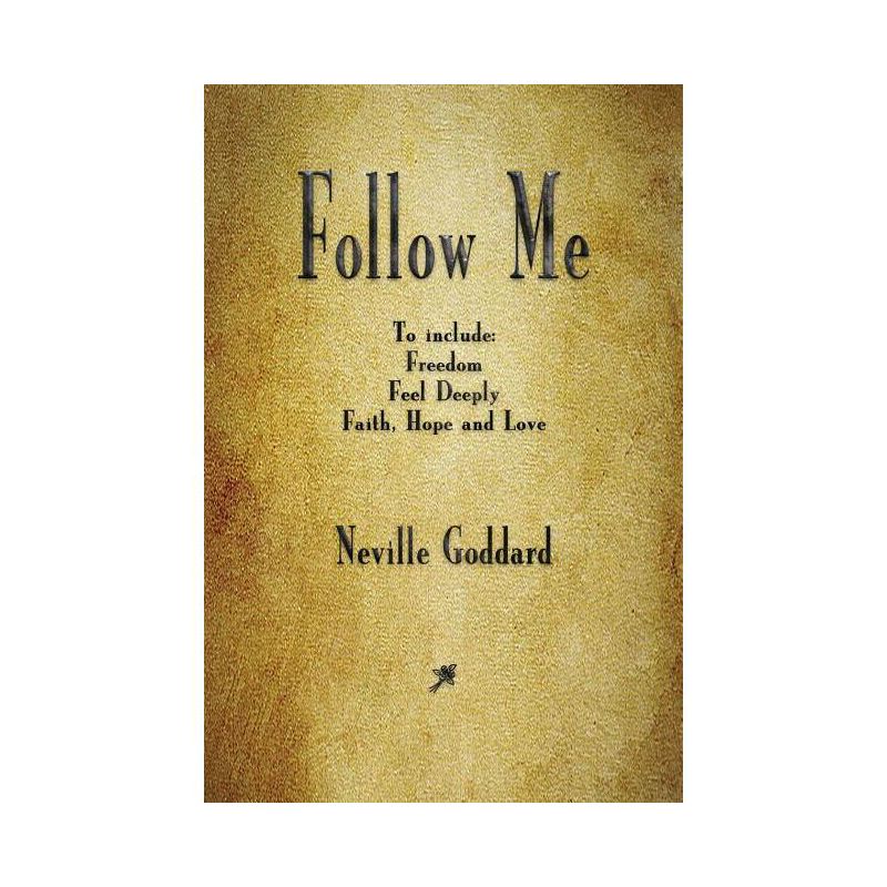 Follow Me and Other Sermons - by  Neville Goddard (Paperback), 1 of 2