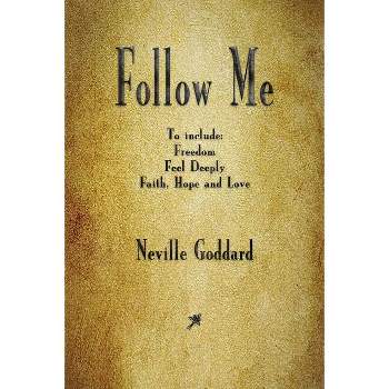Follow Me and Other Sermons - by  Neville Goddard (Paperback)