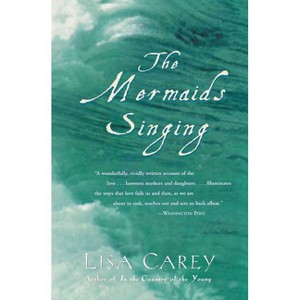 The Mermaids Singing - by  Lisa Carey (Paperback) - 1 of 1