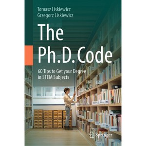 The Ph.D. Code - by  Tomasz Liskiewicz & Grzegorz Liskiewicz (Hardcover) - 1 of 1