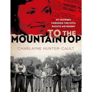 To the Mountaintop - (New York Times) by  Charlayne Hunter-Gault (Paperback) - 1 of 1