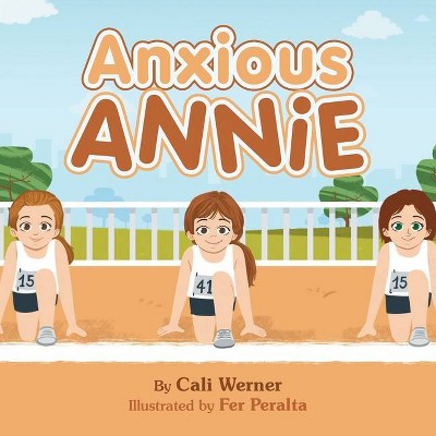 Anxious Annie - by  Cali Werner (Paperback)