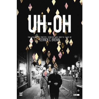 Uh-Oh - by  Derrick C Brown (Paperback)