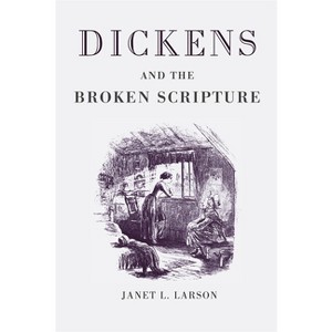 Dickens and the Broken Scripture - by  Janet Larson (Paperback) - 1 of 1
