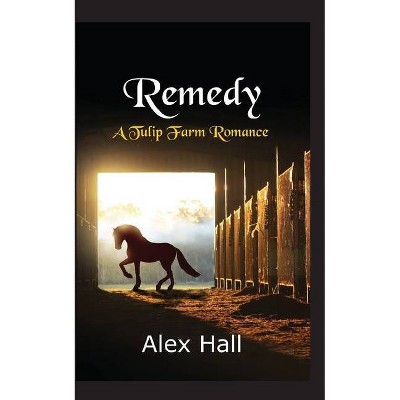 Remedy - by  Alex Hall (Paperback)