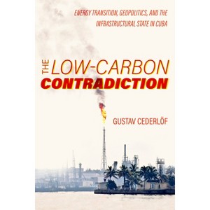 The Low-Carbon Contradiction - (Critical Environments: Nature, Science, and Politics) by  Gustav Cederlof (Paperback) - 1 of 1