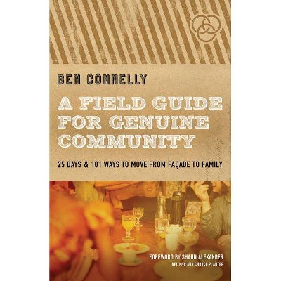 A Field Guide for Genuine Community - by  Ben Connelly (Paperback)