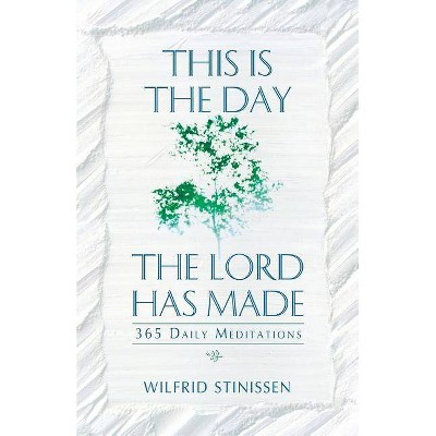 This Is the Day the Lord Has Made - by  Wilfrid Stinissen (Paperback)