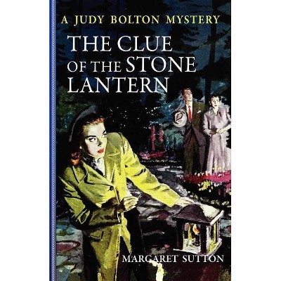 Clue of the Stone Lantern #21 - (Judy Bolton Mysteries (Paperback)) by  Margaret Sutton (Paperback)