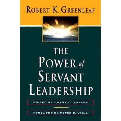 The Power of Servant-Leadership - by  Robert K Greenleaf (Paperback)