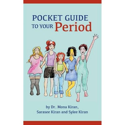 Pocket Guide to Your Period - by  Mona Kiran & Sarasee Kiran & Sylee Kiran (Paperback)