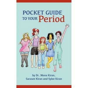 Pocket Guide to Your Period - by  Mona Kiran & Sarasee Kiran & Sylee Kiran (Paperback) - 1 of 1